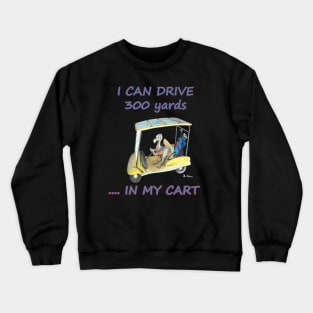 Dodo says he can drive 300 yards in his cart mug t-shirt card tapestry apparel Crewneck Sweatshirt